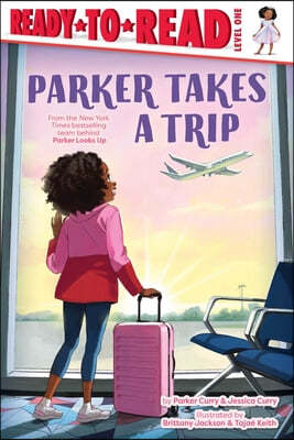 Parker Takes a Trip: Ready-To-Read Level 1