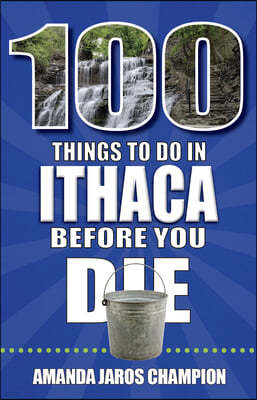 100 Things to Do in Ithaca Before You Die