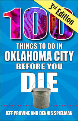 100 Things to Do in Oklahoma City Before You Die, 3rd Edition