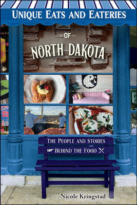 Unique Eats and Eateries of North Dakota