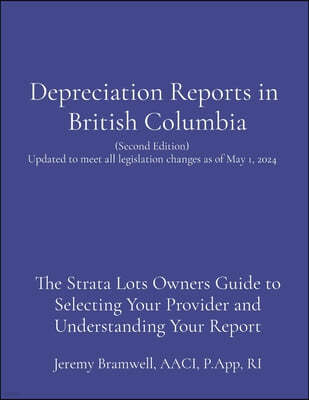 Depreciation Reports in British Columbia: The Strata Lots Owners Guide to Selecting Your Provider and Understanding Your Report