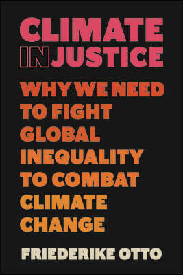 Climate Injustice: Why We Need to Fight Global Inequality to Combat Climate Change