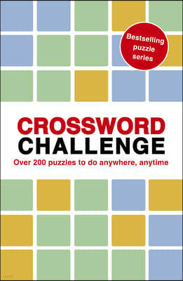 Crossword Challenge: Over 200 Puzzles to Do Anytime, Anywhere