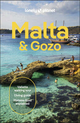 Lonely Planet Malta & Gozo: Plan the Trip of a Lifetime Detailed Itineraries & Maps Insider Tips Covers Valletta, Sliema, Northern and More