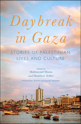 Daybreak in Gaza: Stories of Palestinian Lives and Culture