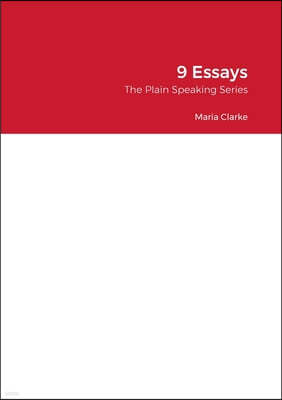 9 Essays: The Plain Speaking Series