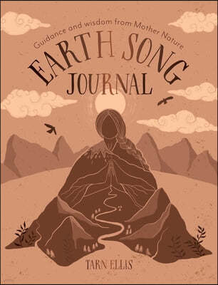 Earth Song Journal: Guidance and Wisdom from Mother Nature