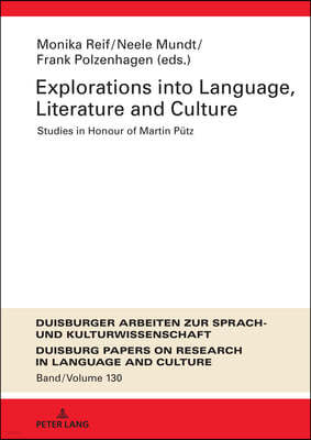 Explorations Into Language, Literature and Culture: Studies in Honour of Martin Puetz