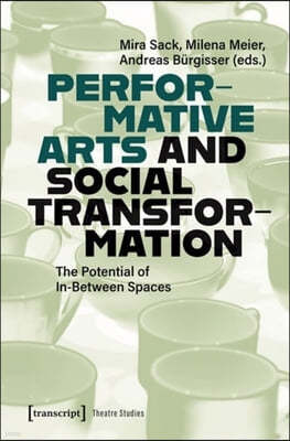 Performative Arts and Social Transformation: The Potential of In-Between Spaces