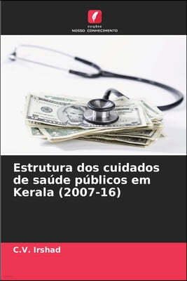 Estrutura dos cuidados de saúde públicos em Kerala (2007-16)