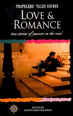Love and Romance: True Stories of Passion on the Road