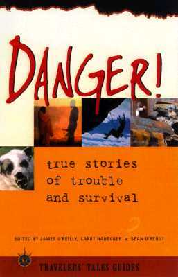 Danger: True Stories of Trouble and Survival