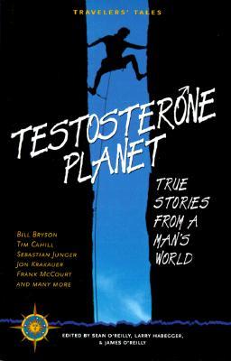 Testosterone Planet: True Stories from a Man's World