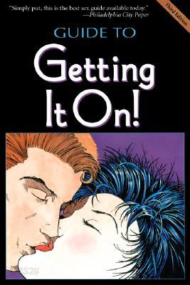 Guide to Getting It On!: The Universe's Coolest and Most Informative Book about Sex for Adults of Al