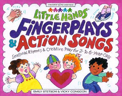 Little Hands Fingerplays & Action Songs: Seasonal Rhymes & Creative Play for 2- To 6-Year-Olds