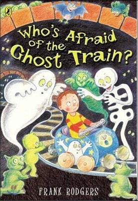 Who's Afraid of the Ghost Train?