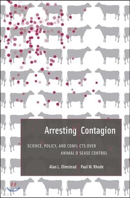 Arresting Contagion: Science, Policy, and Conflicts Over Animal Disease Control