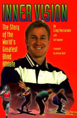 Inner Vision: The Story of the World's Greatest Blind Athlete