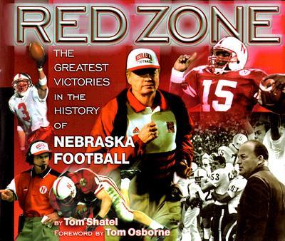 Red Zone: The Greatest Victories in the History of Nebraska Football