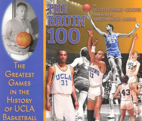 Bruin 100: The Greatest Games in the History of UCLA Basketball