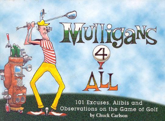 Mulligans 4 All: 101 Excuses, Alibis and Observations on the Game of Golf