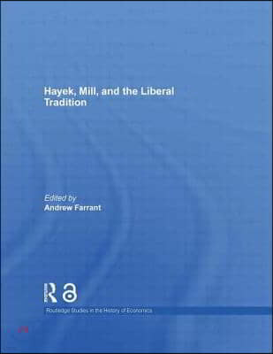 Hayek, Mill and the Liberal Tradition