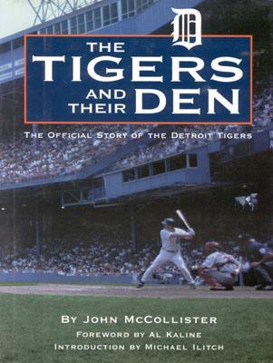 Tigers and Their Den: The Offical Story of the Detroit Tigers