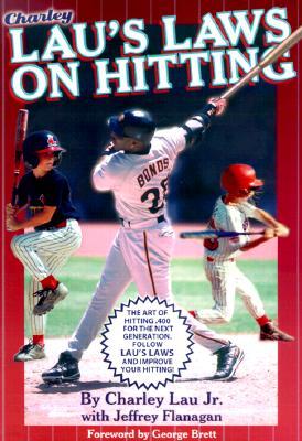 Lau's Laws on Hitting: The Art of Hitting .400 for the Next Generation; Follow Lau's Laws and Improve Your Hitting!