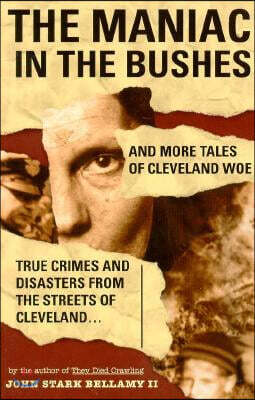 The Maniac in the Bushes: More Tales of Cleveland Woe