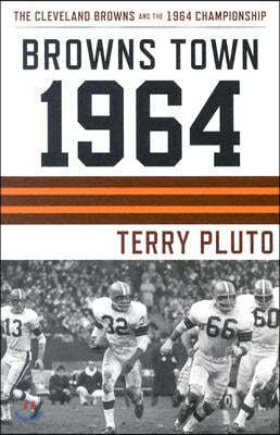 Browns Town 1964: Cleveland's Browns and the 1964 Championship