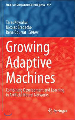 Growing Adaptive Machines: Combining Development and Learning in Artificial Neural Networks