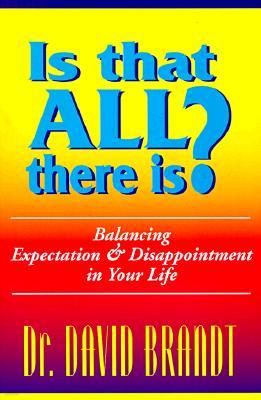 Is That All There Is?: Balancing Expectation and Disappointment in Your Life