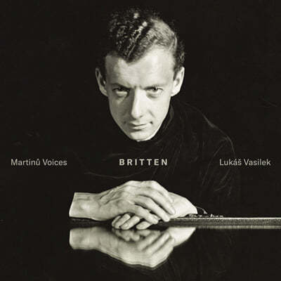Lukas Vasilek / Martinu Voices 브리튼: '테데움', '세실리아 찬가', '캐롤 축제' (Britten: Te Deum, A Ceremony of Carols op.28, Hymn to St Cecilia op.27)