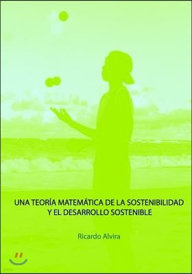 Una Teoria Matematica de la Sostenibilidad y el Desarrollo Sostenible