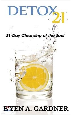 Detox 21: 21 Day Cleansing of the Soul