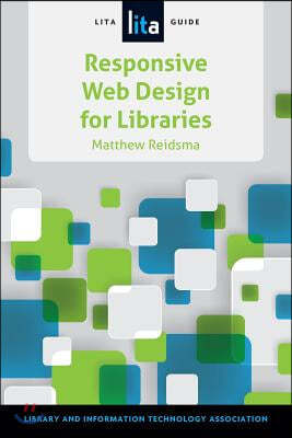 Responsive Web Design for Libraries: A Lita Guide