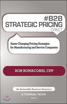 # B2B Strategic Pricing Tweet Book01: Game-Changing Pricing Strategies for Manufacturing and Service Companies