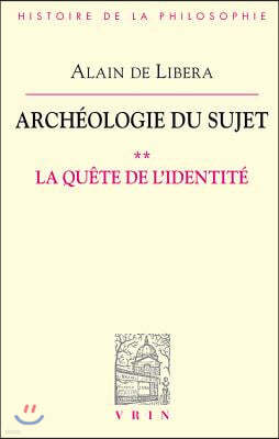 Archeologie Du Sujet: II La Quete de l'Identite