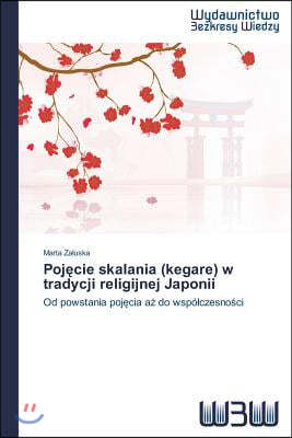 Poj Cie Skalania (Kegare) W Tradycji Religijnej Japonii