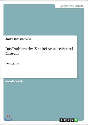 Das Problem der Zeit bei Aristoteles und Einstein: Ein Vergleich