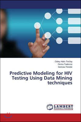 Predictive Modeling for HIV Testing Using Data Mining techniques