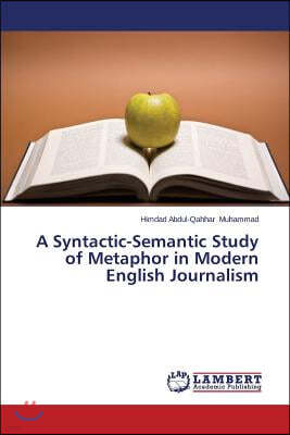 A Syntactic-Semantic Study of Metaphor in Modern English Journalism