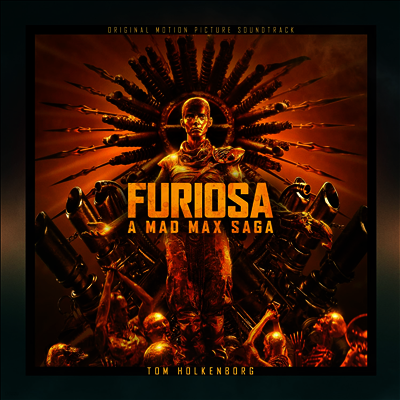 Tom Holkenborg — Furiosa: A Mad Max Saga (퓨리오사: 매드맥스 사가) (Soundtrack) 앨범 커버