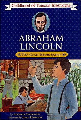 [Childhood of Famous Americans] Abraham Lincoln : The Great Emancipator