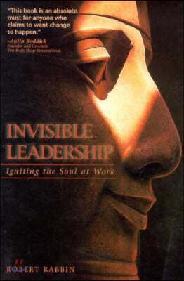 Invisible Leadership: Igniting the Soul at Work