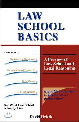 Law School Basics: A Preview of Law School and Legal Reasoning