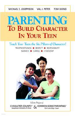Parenting to Build Character in Your Teen