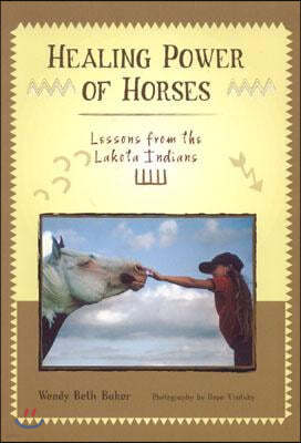 Healing Power of Horses: Lessons from the Lakota Indians