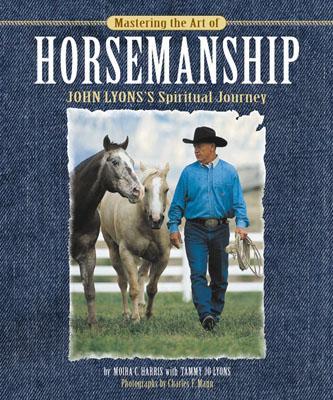Mastering the Art of Horsemanship: John Lyons' Spiritual Journey