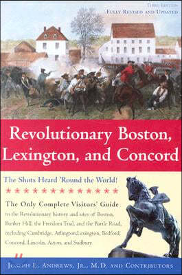 Revolutionary Boston, Lexington, and Concord: The Shots Heard 'Round the World!